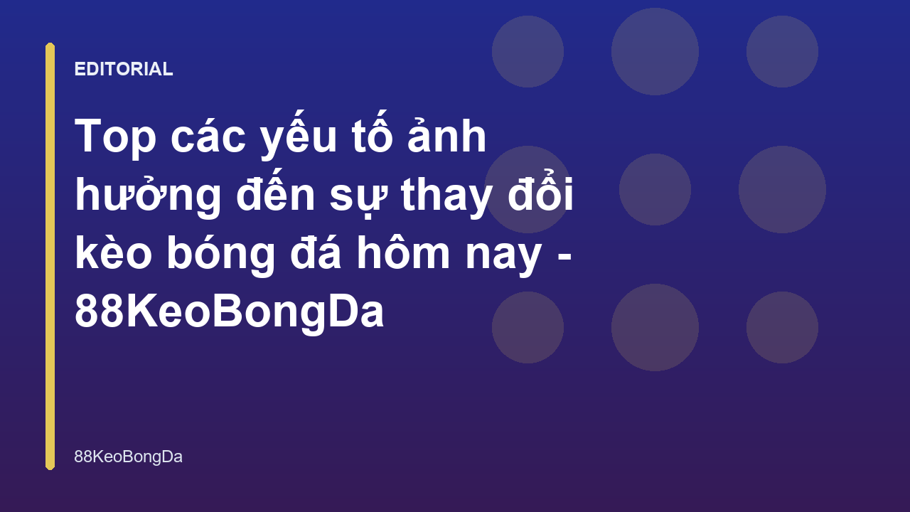 Các yếu tố ảnh hưởng đến sự thay đổi kèo bóng đá
