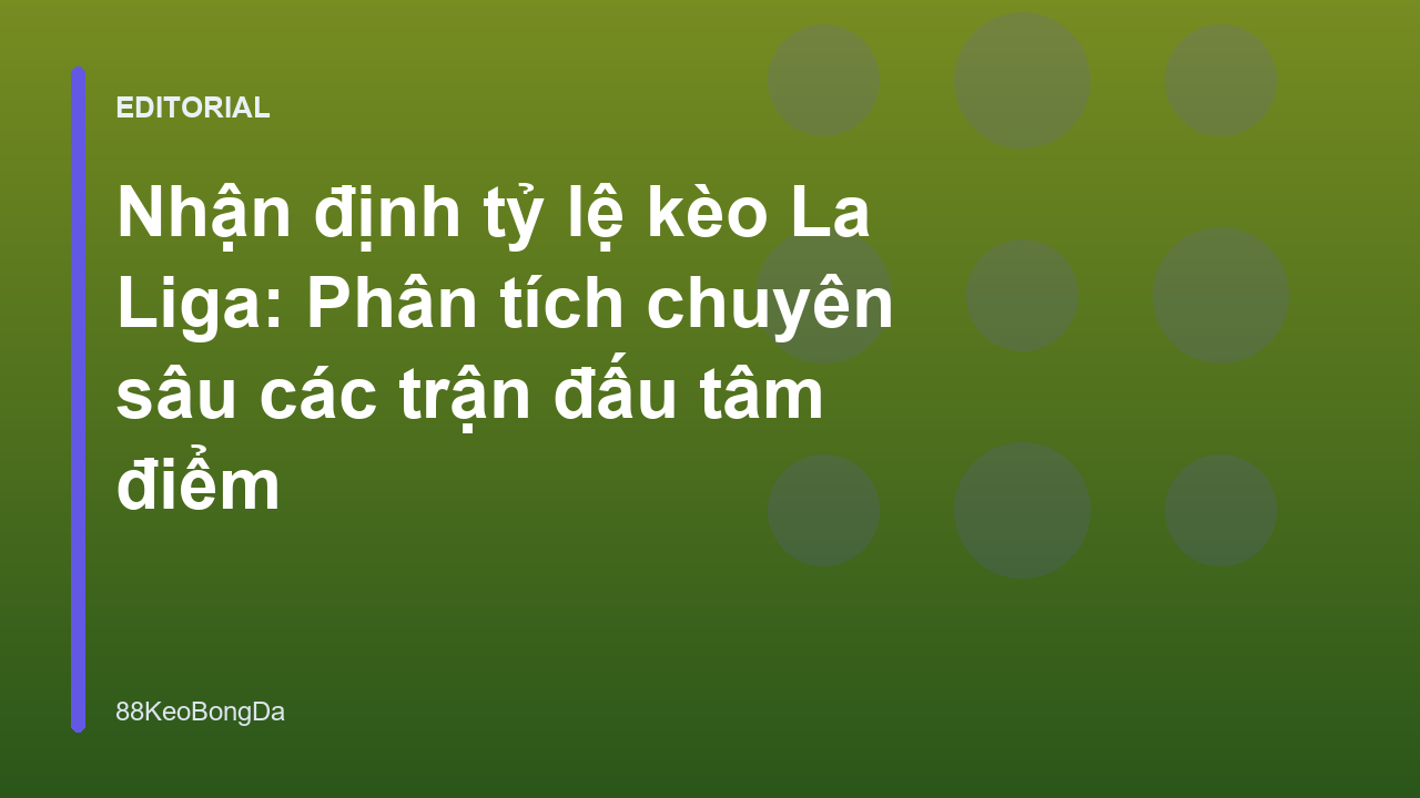 Phân tích nhận định kèo bóng đá La Liga