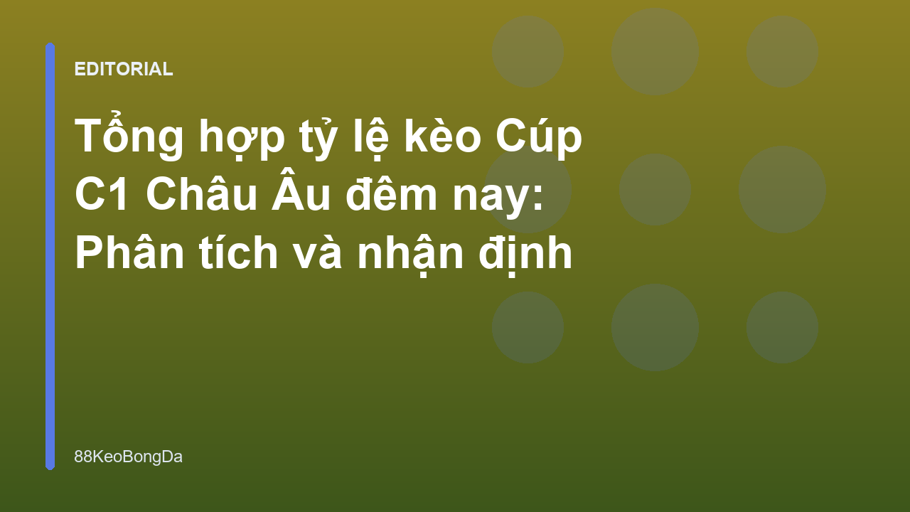 Tỷ lệ kèo Cúp C1 Châu Âu đêm nay